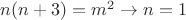 $n(n+3)=m^2\to n=1$