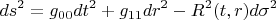 $$ds^2=g_{00}dt^2+g_{11}dr^2-R^2(t,r)d\sigma ^2$$