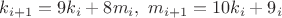 $k_{i+1}=9k_i+8m_i, \ m_{i+1}=10k_i+9ь_i$