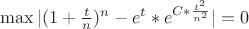 $\max|(1+\frac{t}{n})^n - e^t*e^{C*\frac{t^2}{n^2}}| = 0$