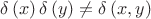 $$\delta \left( x \right)\delta \left( y \right) \neq \delta \left( x,y \right)$$