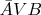 $\bar{A}VB$