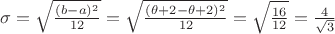$\sigma=\sqrt{\frac{(b-a)^2}{12}}=\sqrt{\frac{(\theta+2-\theta+2)^2}{12}}=\sqrt{\frac{16}{12}}=\frac{4}{\sqrt 3}$