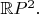 $\mathbb RP^2.$