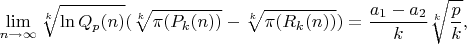 $$\lim\limits_{n\to\infty}\sqrt[k]{\ln Q_p(n)}(\sqrt[k] {\pi(P_k(n))}-\sqrt[k]{\pi(R_k(n))})=\frac{a_1-a_2}{k}\sqrt[k]{\frac{p}{k}},$$