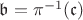 $\mathfrak b=\pi^{-1}(\mathfrak c)$