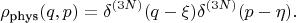 $$\rho_{\text{phys}}(q, p) = \delta^{(3N)}(q - \xi) \delta^{(3N)}(p - \eta).
$$