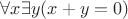 $\forall x\exists y(x+y=0)$