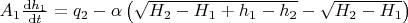 $A_{1} \frac{\mathrm{d} h_{1}}{\mathrm{d} t}=q_{2}-\alpha\left(\sqrt{H_{2}-H_{1}+h_{1}-h_{2}}-\sqrt{H_{2}-H_{1}}\right)$