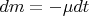 $dm=-\mu dt$