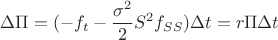 $$\[\Delta \Pi  = ( - {f_t} - \frac{{{\sigma ^2}}}
{2}{S^2}{f_{SS}})\Delta t = r\Pi \Delta t\]$$