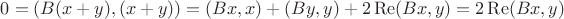 $0=(B(x+y),(x+y))=(Bx,x) + (By,y) + 2\operatorname{Re}(Bx,y) = 2\operatorname{Re}(Bx,y)$