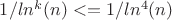 $1/ln^k(n)<=1/ln^4(n)$