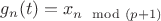 $g_n(t)=x_{n\mod (p+1)}$