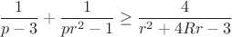 $$ \frac{1}{p-3}+\frac{1}{pr^2 -1}\geq\frac{4}{r^2+4Rr -3}$$