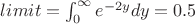 $limit=\int_0^{\infty}e^{-2y}dy=0.5$