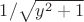 $1/\sqrt {y^2 + 1}$