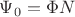 $\Psi_0=\Phi N$