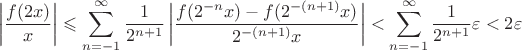 $$\left|\frac {f(2x)}x\right|\leqslant\sum_{n=-1}^{\infty}\frac 1 {2^{n+1}}\left|\frac{f(2^{-n}x)-f(2^{-(n+1)}x)}{{2^{-(n+1)}x}}\right|<\sum_{n=-1}^{\infty}\frac 1 {2^{n+1}}\varepsilon<2\varepsilon$$