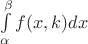 $\int\limits_{\alpha}^{\beta}f(x,k)dx$