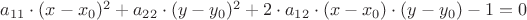 $a_{11}\cdot(x-x_0)^2+a_{22}\cdot(y-y_0)^2+2\cdot a_{12}\cdot(x-x_0)\cdot(y-y_0) - 1 = 0$