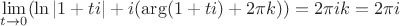 $\lim \limits _{t \to 0} (\ln|1 + ti| + i(\operatorname{\arg} (1 + ti) + 2\pi k)) = 2\pi i k =2 \pi i$