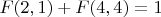$$F(2,1)+F(4,4)=1$$