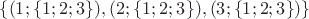 $\{(1;\{1;2;3\}),(2;\{1;2;3\}),(3;\{1;2;3\})\}$