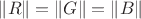 $\|R\|=\|G\|=\|B\|$