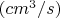 $(cm^3/s)$