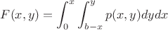 $$F(x,y) = \int_{0}^{x}\int_{b-x}^{y} p(x,y) dy dx $$