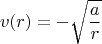$$
v(r) = - \sqrt{ \frac{a}{r} }
$$