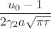 $\dfrac{u_0-1}{2\gamma_2a\sqrt{\pi \tau}}$ $\dfrac{u_0-1}{2\gamma_2a\sqrt{\pi \tau}}$
