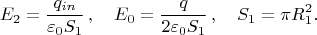 $$
E_2=\frac{q_{in}}{\varepsilon_0S_1}\,,\quad E_0=\frac{q}{2\varepsilon_0S_1}\,,\quad S_1=\pi R_1^2.
$$