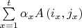 $\[
\sum\limits_{x = 1}^t {\alpha _x A\left( {i_x ,j_x } \right)} 
\]
$