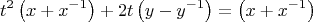 $$t^2 \left( {x + x^{ - 1} } \right) + 2t\left( {y - y^{ - 1} } \right) = \left( {x + x^{ - 1} } \right)  $