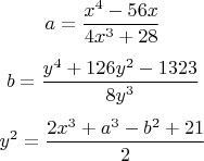 $$a= \frac{x^4-56x}{4x^3+28}$$ 
$$b= \frac{y^4+126y^2-1323}{8y^3}$$ 
$$y^2=\frac{2x^3+a^3-b^2+21}{2}$$