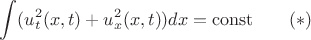 $$\int (u_t^2(x,t) + u_x^2(x,t))dx = \operatorname{const} \qquad (*)$$