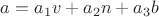 $a=a_1 v+a_2 n+a_3b$