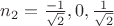 $n_2 = \frac{-1}{\sqrt{2}}, 0, \frac{1}{\sqrt{2}}$