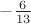 $-\frac{6}{13}$