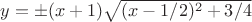 $y=\pm (x+1) \sqrt {(x-1/2)^2+3/4}$