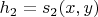 $h_2=s_2(x,y)$