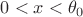 $0 < x < \theta_0$