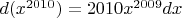 $d(x^{2010})=2010x^{2009}dx$