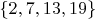 $\{2,7,13,19\}$