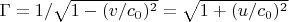 $\Gamma = 1/\sqrt{1 - (v/c_0)^2} = \sqrt{1 + (u/c_0)^2} $