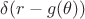 $\delta (r-g(\theta))$