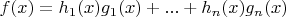 $f(x)=h_1(x)g_1(x)+...+h_n(x)g_n(x)$