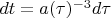 $dt = a(\tau)^{-3} d\tau$